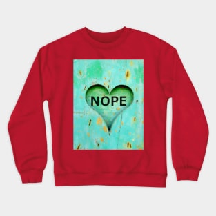 Nope <3 Crewneck Sweatshirt